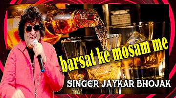 BARSAT KE MOSAM ME BY JAYKAR BHOJAK