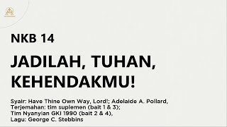 NKB 14 | Jadilah Tuhan, Kehendakmu | Have Thine Own Way, Lord!