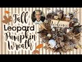 🍁FALL LEOPARD PUMPKIN WREATH || How I Put Embellishments in my Wreaths and Other Fun Tips!