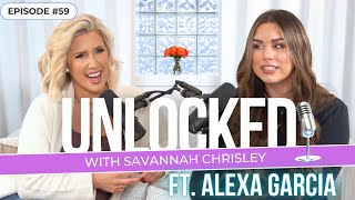 “I Hate that You Joined this Club” ft. Alexa Garcia | Unlocked w/ Savannah Chrisley Podcast Ep. 59