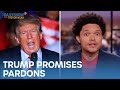 Trump Promises Pardons & British Parliament Condemns Boris for Partying | The Daily Show