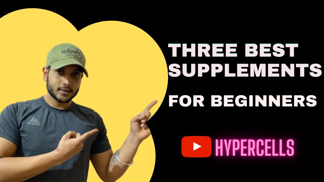 Top Three Supplements For Beginners