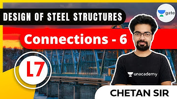 Connections - 6 | L - 7 | Design of Steel structures | GATE/ESE 2021 | Chetan Sir