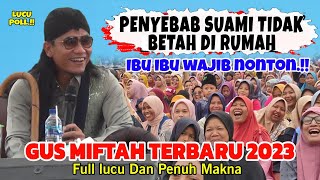 Gus Miftah Terbaru 2023 ~ Penyebab Suami Tidak Betah Dirumah Ibu Ibu Wajib Nonton.!!