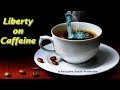 Liberty on Caffeine 05 October 18