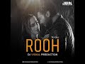 Rooh 3 0 [Remix] - Tej Gill - DJ VISHAL PRODUCTION