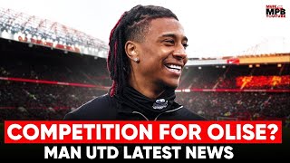 UNITED TO FACE COMPETITION FOR OLISE! Man Utd Latest News