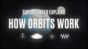 Supercluster Explains: How Orbits Work