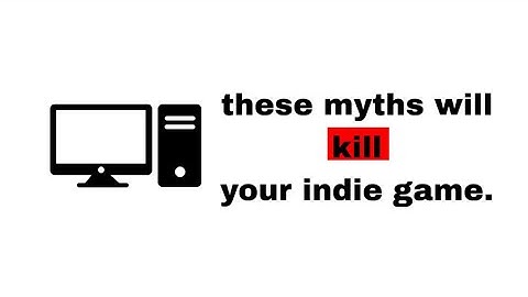 The 5 BIGGEST Indie Dev Myths.
