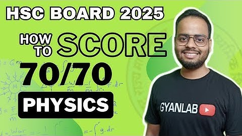 🔴HSC BOARD 2025 | How to score 70/70 in Physics | Gyanlab Ajay Patel