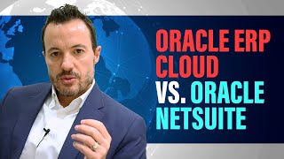 Oracle ERP Cloud vs. Oracle NetSuite: An Objective Comparison