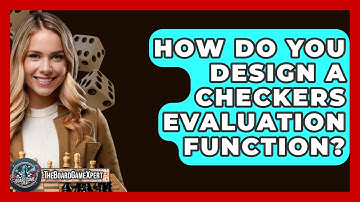 How Do You Design A Checkers Evaluation Function? - The Board Game Xpert