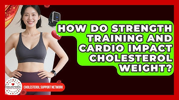 How Do Strength Training And Cardio Impact Cholesterol Weight? - Cholesterol Support Network