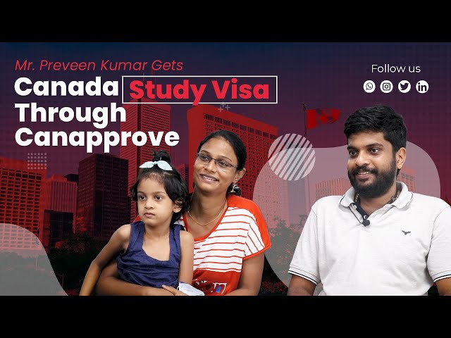 Mr. Preveen Kumar is doubly happy on receiving a Canada Study Visa | Canapprove