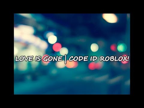 Love Is Gone Code Id Roblox Youtube - when i'm gone roblox music id