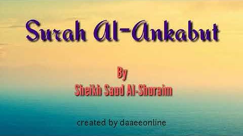 29. Surah Al-Ankabut | Sheikh Saud Al-Shuraim - شيخ سعود الشريم | سورة العنكبوت
