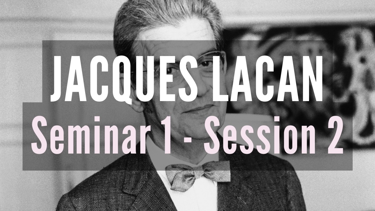 Lacan explained - Seminar 1 - Session 2