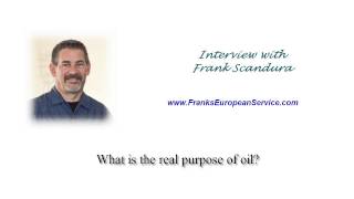 What is the real purpose of oil?  | Franks European Service 3-1