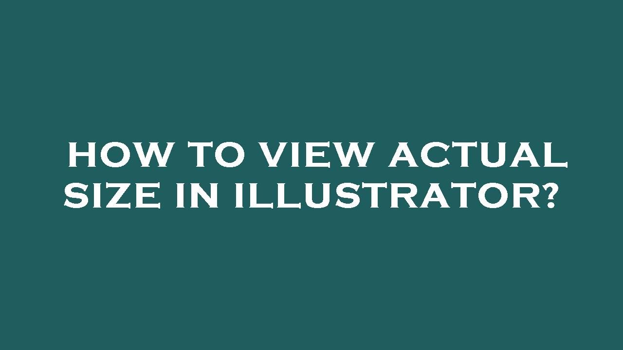 How To View Actual Size In Illustrator YouTube How To View Actual Size In Illustrator YouTube