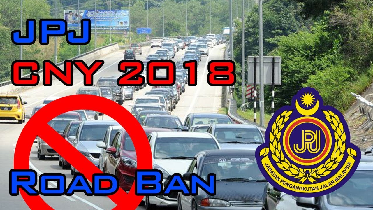 JPJ Chinese New Year CNY 2018 Road Ban - Sekatan Jalan 