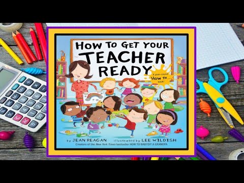 How to Get Your Teacher Ready - Read Aloud Kid's Book 👩🏻‍🏫 - YouTube