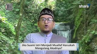 Jika Suami Istri Menjadi Muallaf Haruskah Mengulang Akadnya  Ustadz Firman Arifandi Lc Ma