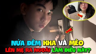 Nửa Đêm Kha Và Mèo Lén Mẹ Ra Ngoài Làm Điều Này?