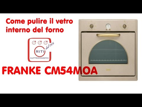 Come pulire il vetro interno del forno FRANKE CM54MOA