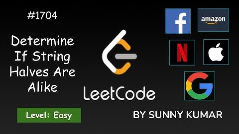 Determine If String Halves Are Alike | 1704 LeetCode | LeetCode Explore | Day 07