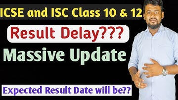 Why ICSE & ISC Class 10 & 12 Results are Delayed??? Expected Result Declaration Date and Time