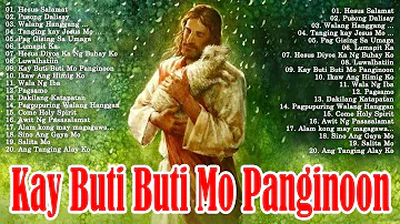 KAY BUTI-BUTI MO, PANGINOON LYRICS 🙏 TAGALOG CHRISTIAN WORSHIP SONGS 2024 FOR PRAISE IN THE MORNING
