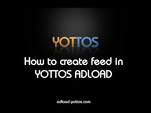 How to create feed in YOTTOS ADLOAD