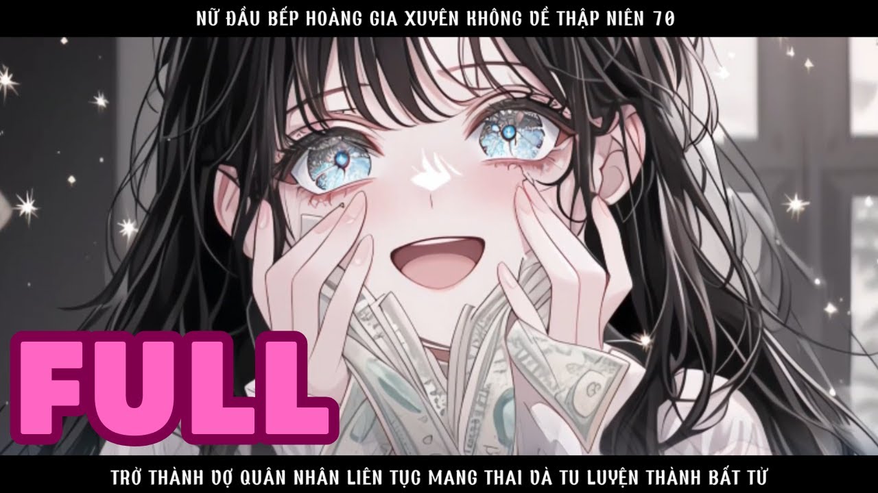 NỮ ĐẦU BẾP XUYÊN KHÔNG VỀ THẬP NIÊN 70 TRỞ THÀNH VỢ QUÂN NHÂN LIÊN TỤC MANG THAI - FULL