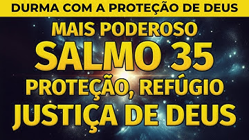 DURMA OUVINDO O SALMO 35: ORAÇÃO E AFIRMAÇÕES PARA PROTEÇÃO, JUSTIÇA E REFÚGIO