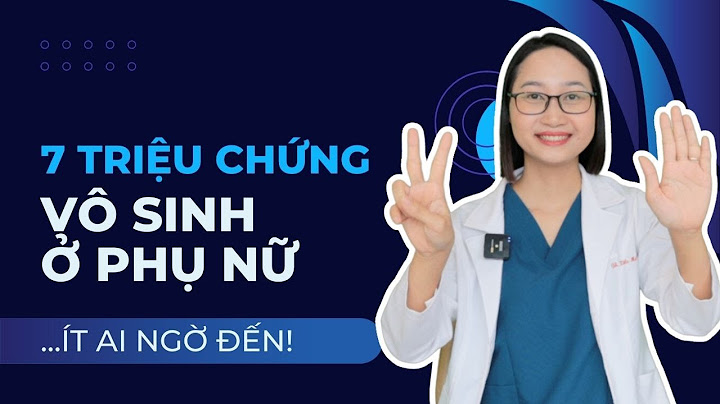 Vô sinh ở nữ là như thế nào năm 2024