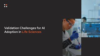 Validation Challenges for AI Adoption in Life Sciences