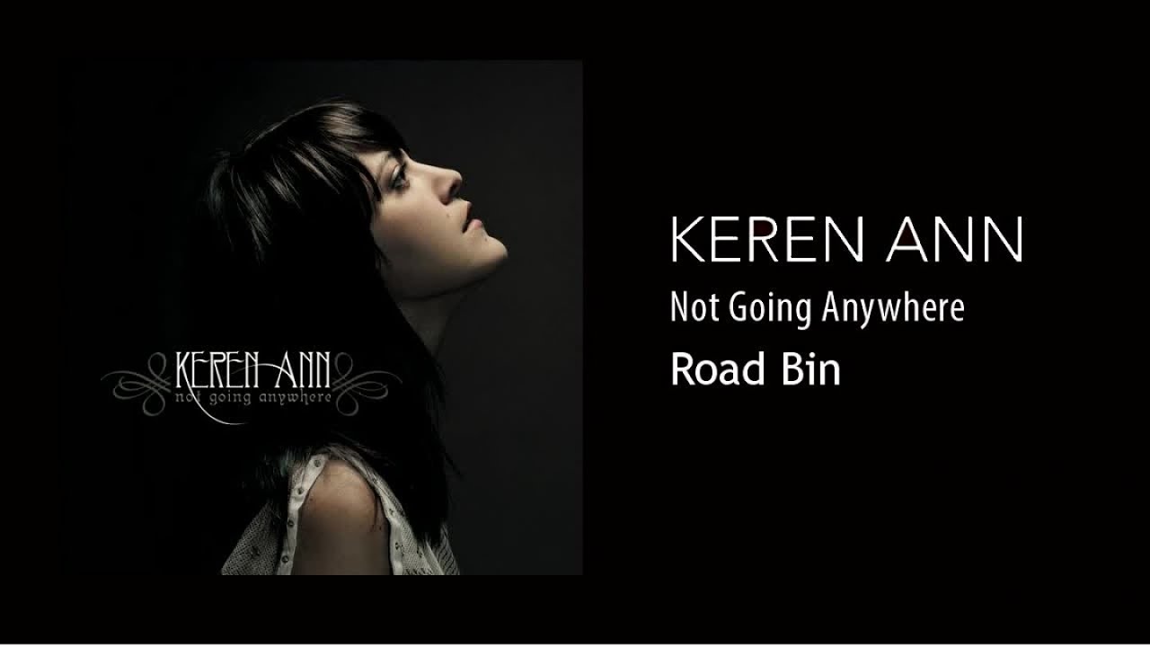 Ann sing. Keren Ann not going anywhere о чем. Keren Ann 2003 not going anywhere. End of May keren Ann где играла. May this Love never end на черном фоне.