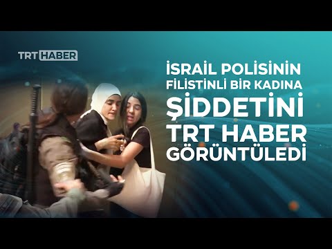 Kudüs'te İsrail polisinin Filistinli kadına şiddeti TRT Haber kamerasında