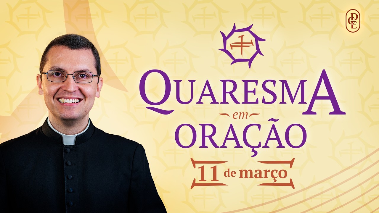 Quaresma em Oração - 11/03