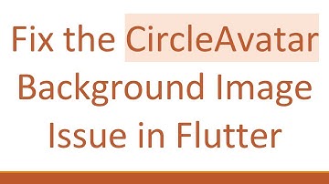 Fix the CircleAvatar Background Image Issue in Flutter