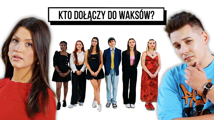 FINAŁ CASTINGU - WYBIERZ KTO DOŁĄCZY DO WAKSÓW