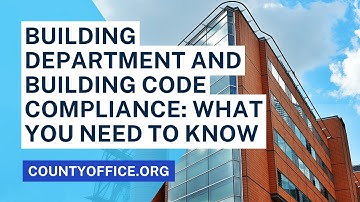Bouwafdeling en naleving van de bouwvoorschriften: wat u moet weten - CountyOffice.org