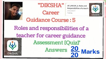 DIKSHA CAREER GUIDANCE COURSE-5 QUIZ ANSWERS#Roles and responsibilities of a teacher for career...