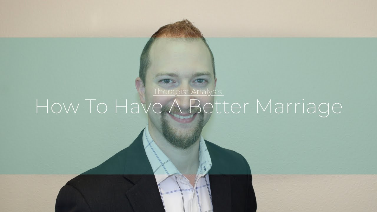 How To Have A Better Marriage - YouTube
