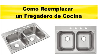 Como remplazar un Fregadero o Lavabo de Cocina