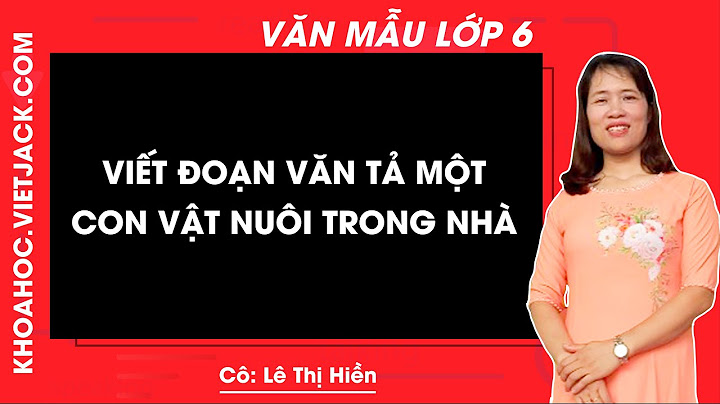 Viết đoạn văn tả con vật nuôi trong nhà năm 2024