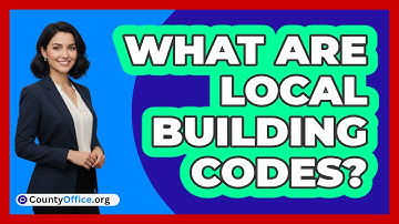 What Are Local Building Codes?