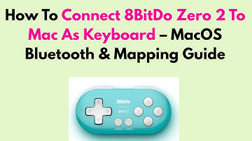 How To Connect 8BitDo Zero 2 To Mac As Keyboard – MacOS Bluetooth & Mapping Guide