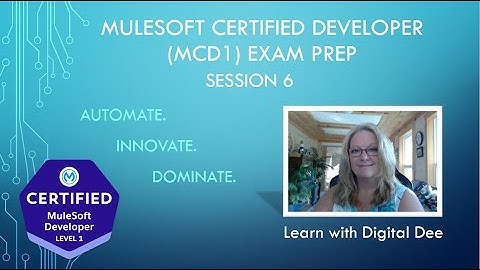 MCD Level 1 Exam Prep - Session 6 | MuleSoft Certification with Digital Dee (2025)