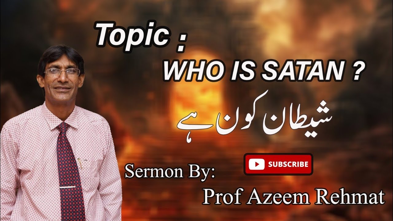 Who is Satan Sermon |By Rev Prof Azeem Rehmat|